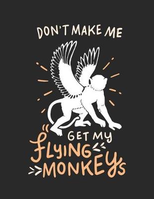 Book cover for Don't Make Me Get My Flying Monkeys