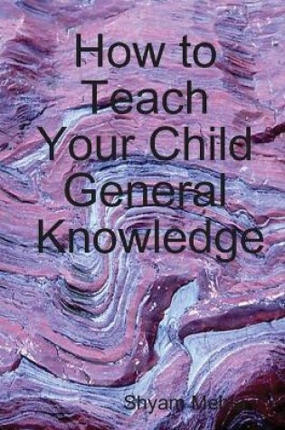 Cover of How to Teach Your Child General Knowledge