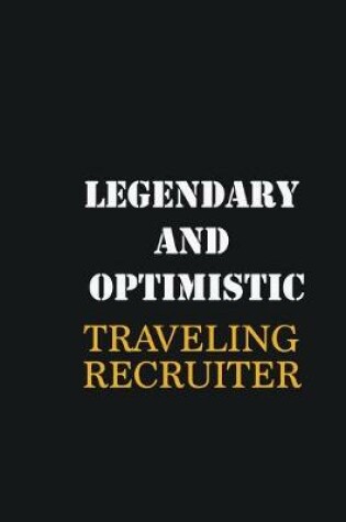 Cover of Legendary and Optimistic Traveling Recruiter