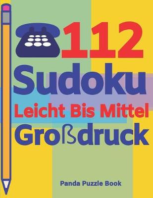 Book cover for 112 Sudoku Leicht Bis Mittel Großdruck