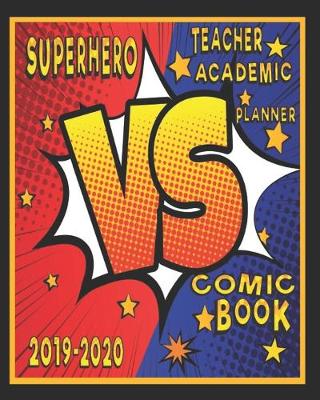 Book cover for Superhero VS Comic Book Teacher Academic Planner 2019-2020