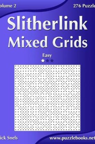 Cover of Slitherlink Mixed Grids - Easy - Volume 2 - 276 Puzzles