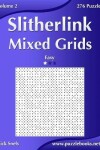 Book cover for Slitherlink Mixed Grids - Easy - Volume 2 - 276 Puzzles