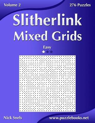 Book cover for Slitherlink Mixed Grids - Easy - Volume 2 - 276 Puzzles