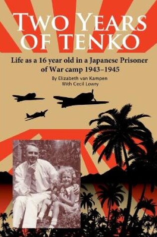 Cover of Two Years of Tenko: Life as a Sixteen Year Old in a Japanese Prisoner of War Camp