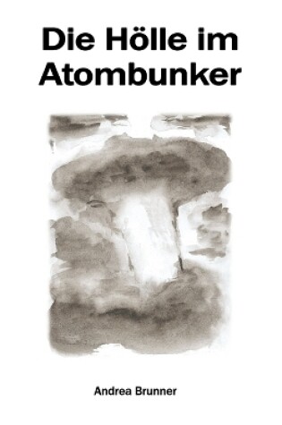 Cover of Die H�lle im Atombunker