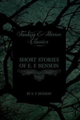 Cover of Short Stories of E. F. Benson (Fantasy and Horror Classics)