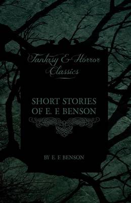 Book cover for Short Stories of E. F. Benson (Fantasy and Horror Classics)