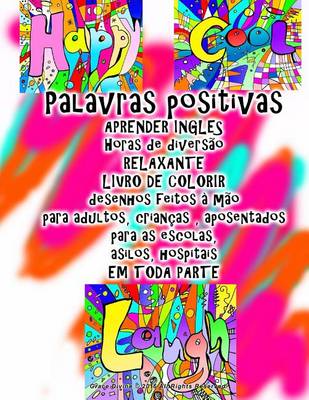 Book cover for Palavras positivas APRENDER INGLES Horas de divers�o RELAXANTE LIVRO DE COLORIR desenhos feitos � m�o para adultos, crian�as, aposentados para as escolas, asilos, hospitais EM TODA PARTE