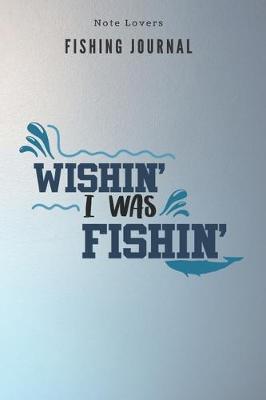 Book cover for Wishin I was Fishin - Fishing Journal