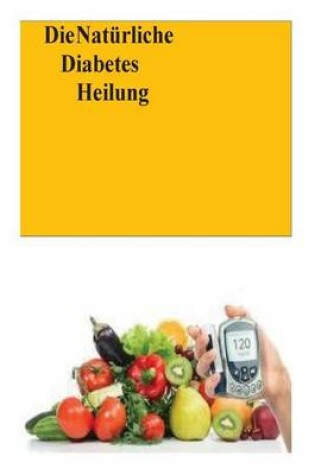 Cover of Die Naturliche Diabetes Heilung