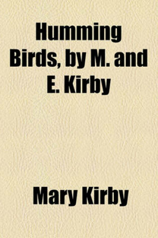 Cover of Humming Birds, by M. and E. Kirby