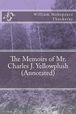 Book cover for The Memoirs of Mr. Charles J. Yellowplush (Annotated)