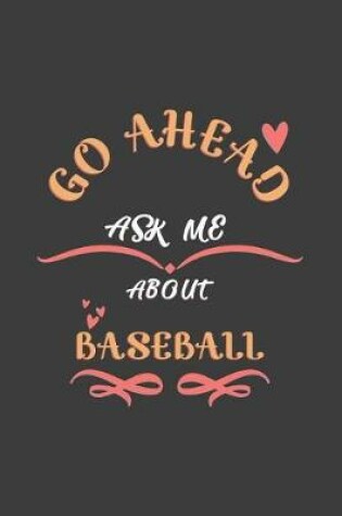 Cover of Go Ahead Ask Me About Baseball