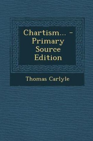 Cover of Chartism... - Primary Source Edition