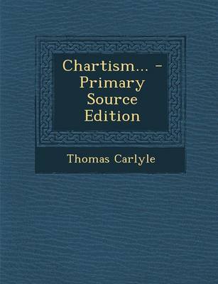 Book cover for Chartism... - Primary Source Edition