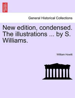 Book cover for New Edition, Condensed. the Illustrations ... by S. Williams.