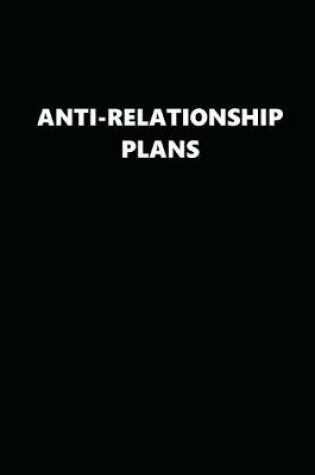 Cover of 2020 Daily Planner Funny Anti-Relationship Plans Black White 388 Pages