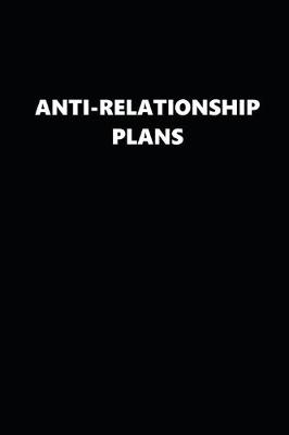 Book cover for 2020 Daily Planner Funny Anti-Relationship Plans Black White 388 Pages