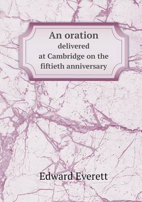 Book cover for An oration delivered at Cambridge on the fiftieth anniversary