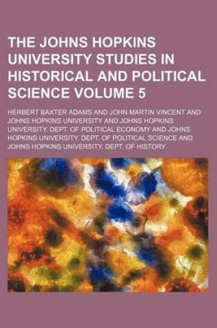 Cover of The Johns Hopkins University Studies in Historical and Political Science Volume 5