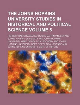 Book cover for The Johns Hopkins University Studies in Historical and Political Science Volume 5