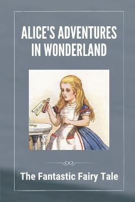 Cover of Alice's Adventures In Wonderland