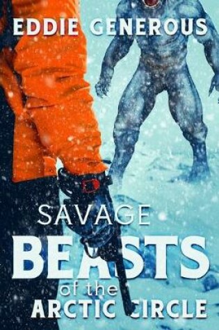 Cover of Savage Beasts of the Arctic Circle