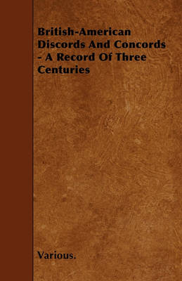 Book cover for British-American Discords And Concords - A Record Of Three Centuries