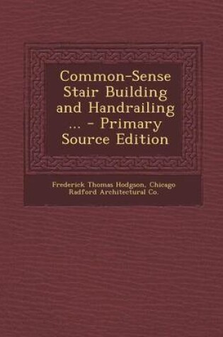 Cover of Common-Sense Stair Building and Handrailing ... - Primary Source Edition