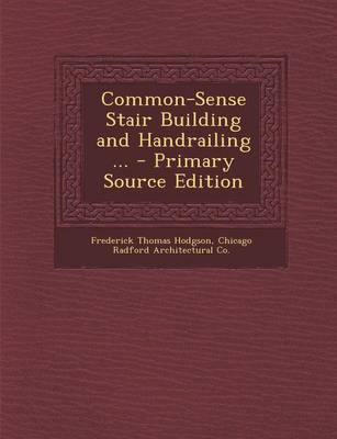 Book cover for Common-Sense Stair Building and Handrailing ... - Primary Source Edition