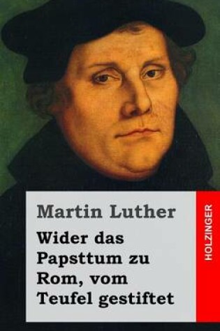 Cover of Wider das Papsttum zu Rom, vom Teufel gestiftet