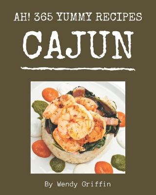 Book cover for Ah! 365 Yummy Cajun Recipes