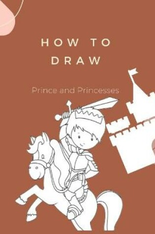 Cover of How to Draw Prince and Princesses