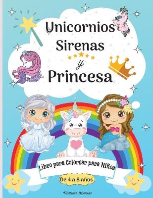 Book cover for Libro para colorear de unicornios, sirenas y princesas para ni�os de 8 a 12 a�os