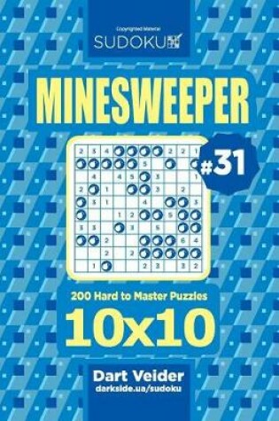 Cover of Sudoku Minesweeper - 200 Hard to Master Puzzles 10x10 (Volume 31)