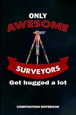 Book cover for Only Awesome Surveyors Get Hugged a Lot