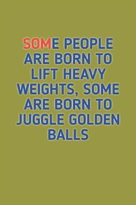 Book cover for Some People Are Born to Lift Heavy