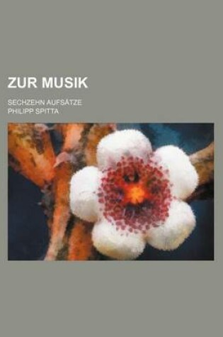 Cover of Zur Musik; Sechzehn Aufsatze