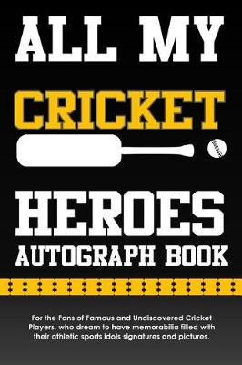 Book cover for All My Cricket Heroes Autograph Book