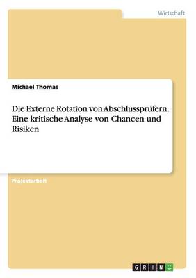 Book cover for Die Externe Rotation von Abschlussprüfern. Eine kritische Analyse von Chancen und Risiken