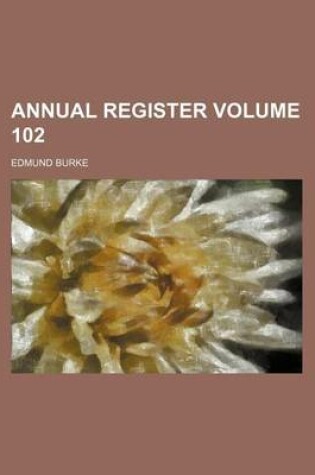 Cover of Annual Register Volume 102