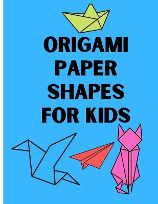 Book cover for Origami Paper Shapes for Kids