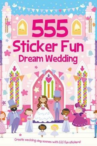 Cover of 555 Sticker Fun Dream Wedding
