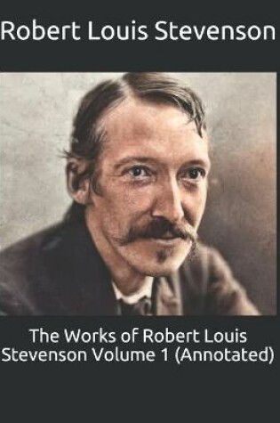 Cover of The Works of Robert Louis Stevenson Volume 1 (Annotated)