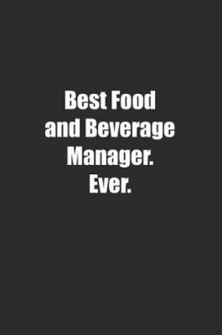 Cover of Best Food and Beverage Manager. Ever.