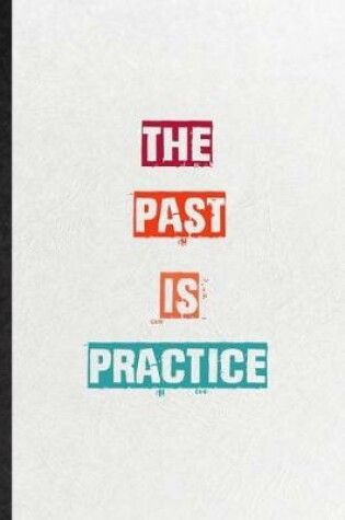 Cover of The Past Is Practice