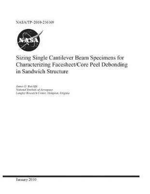 Book cover for Sizing Single Cantilever Beam Specimens for Characterizing Facesheet/Core Peel Debonding in Sandwich Structure