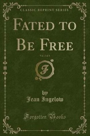 Cover of Fated to Be Free, Vol. 2 of 3 (Classic Reprint)