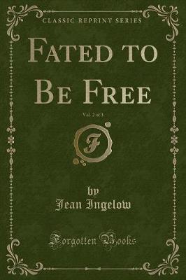 Book cover for Fated to Be Free, Vol. 2 of 3 (Classic Reprint)